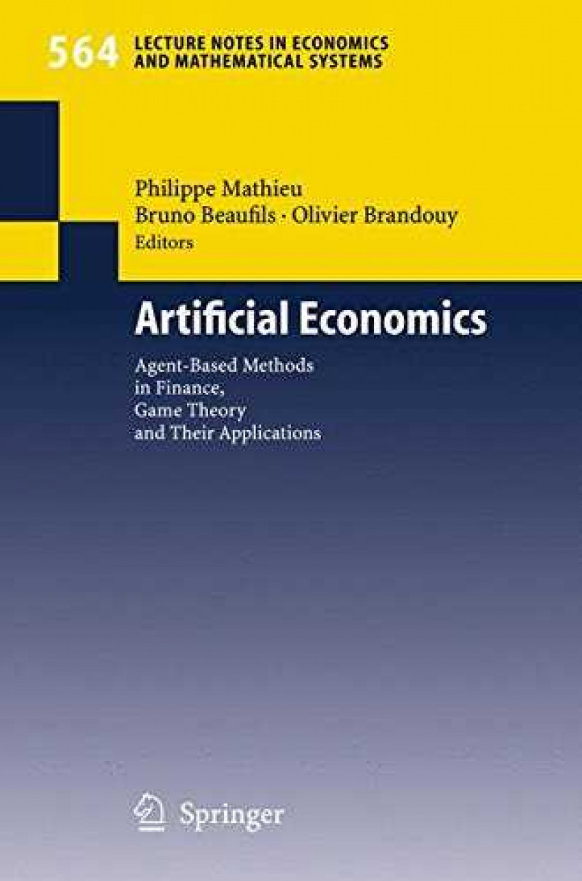 Artificial Economics: Agent-Based Methods In Finance, Game Theory And Their Appl