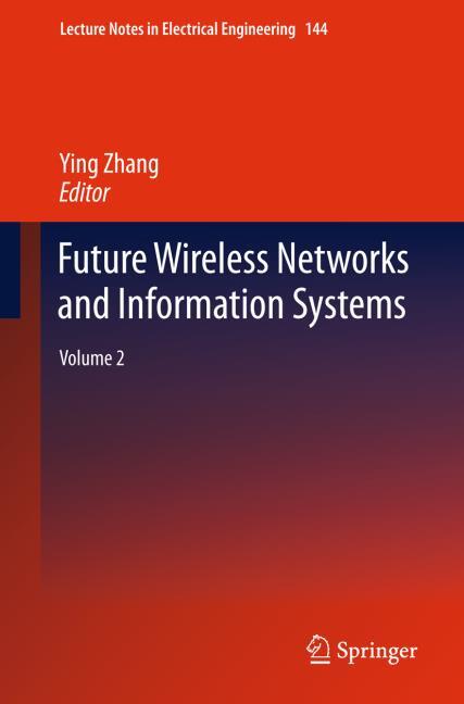 FUTURE WIRELESS NETWORKS AND INFORMATION SYSTEMS