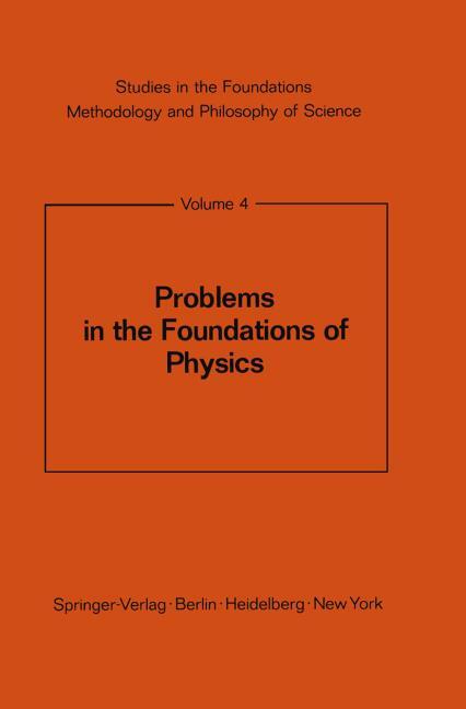 PROBLEMS IN THE FOUNDATIONS OF PHYSICS