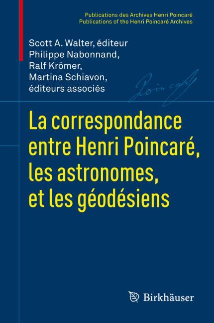 LA CORRESPONDANCE ENTRE HENRI POINCAR� ET LES ASTRONOMES ET G�OD�SIENS