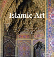 Islamic Art. Architecture, Painting, Calligraphy, Ceramics, Glass, Carpets