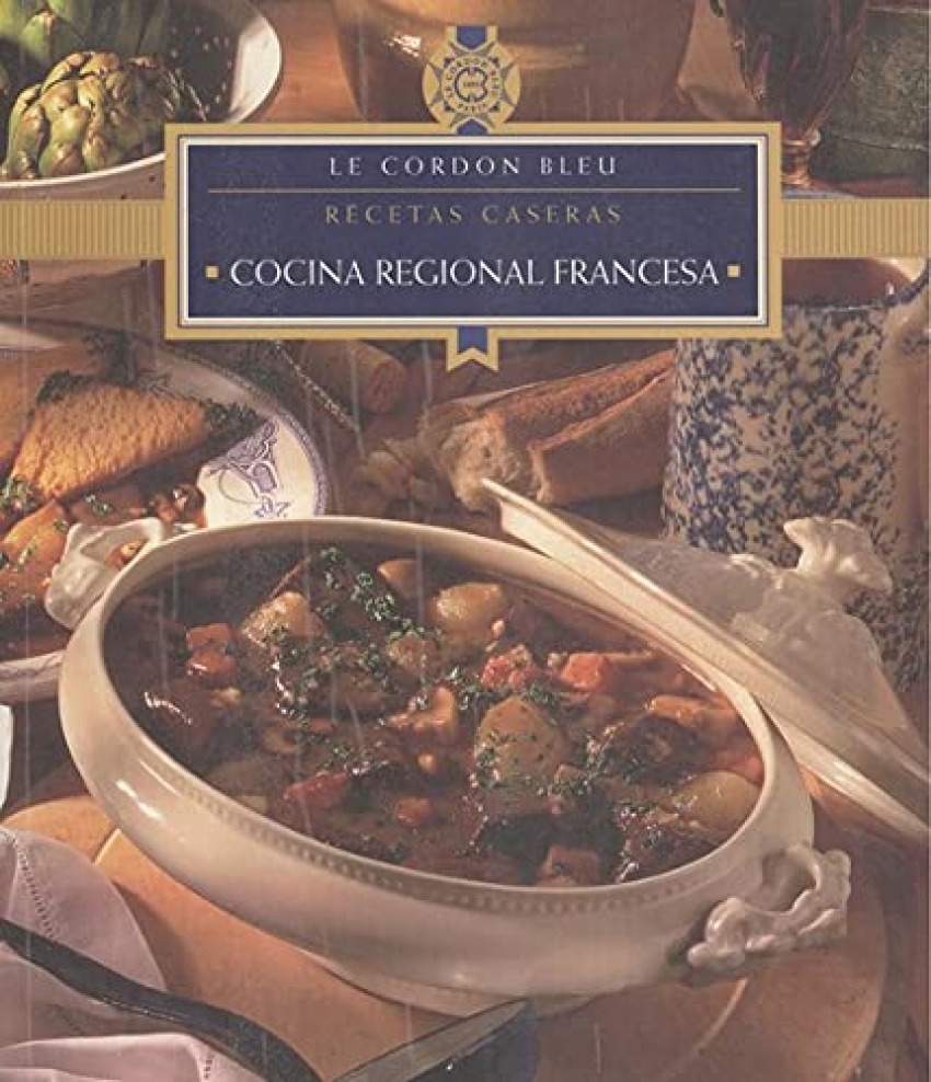 Cocina regional francesa. recetas caseras. recetas caseras - Le Cordon Bleu