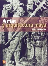Arte y arquitectura maya - Miller, Mary Ellen