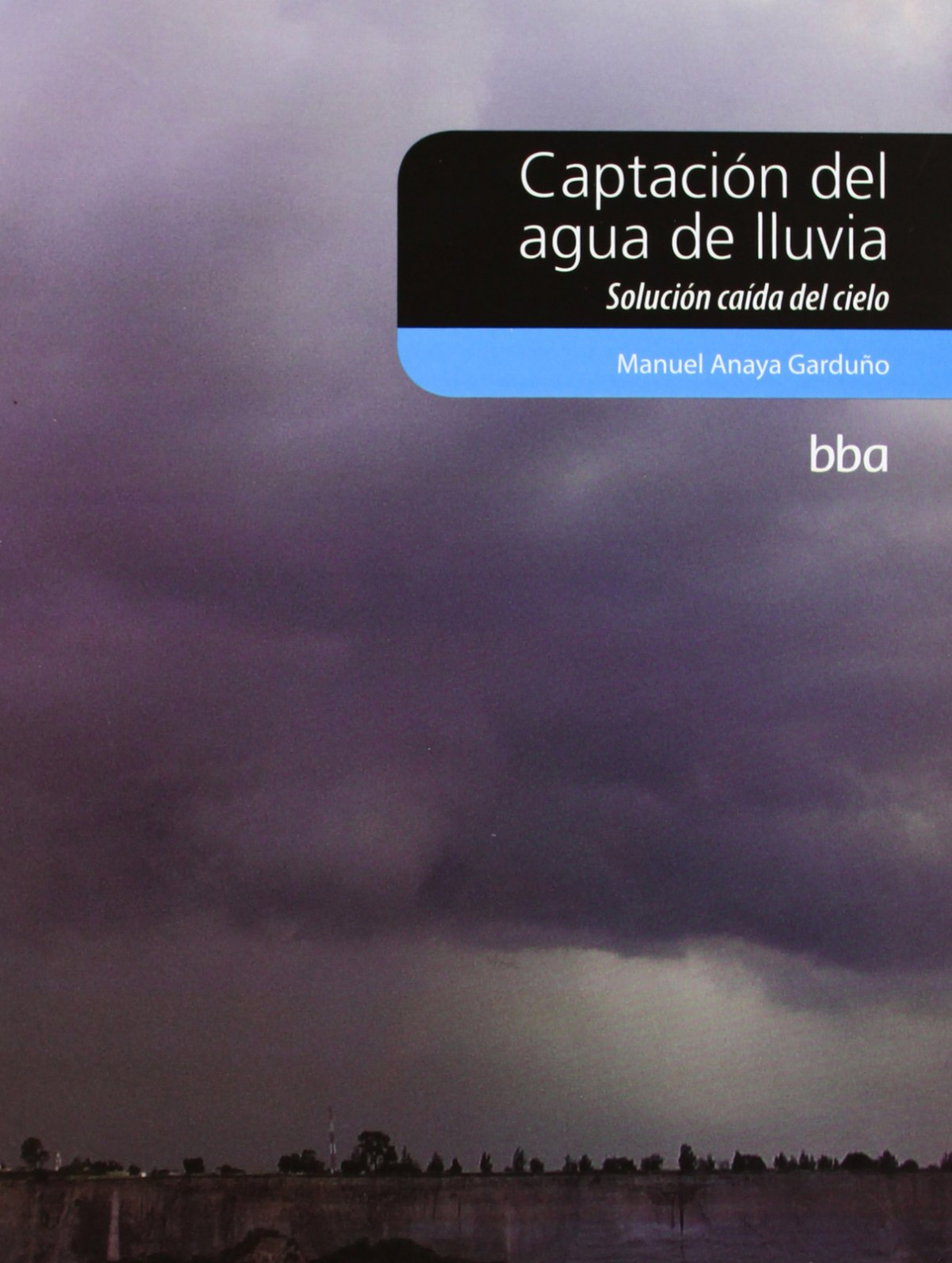 CAPTACION DEL AGUA DE LLUVIA:SOLUCION CAIDA DEL CIELO SOLUCI