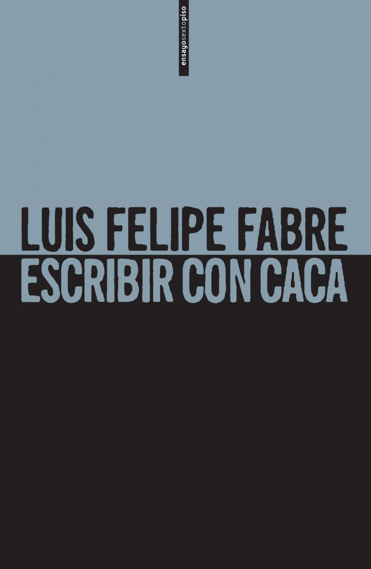 Escribir con caca - Luis Felipe Fabre