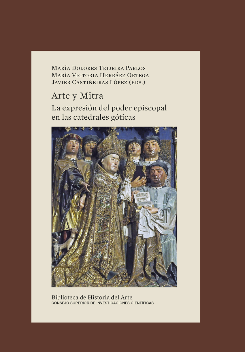 Arte y mitra : la expresi�n del poder episcopal en las catedrales g�ticas