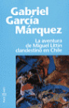 La aventura de Miguel Littín clandestino en Chile - García Márquez, Gabriel