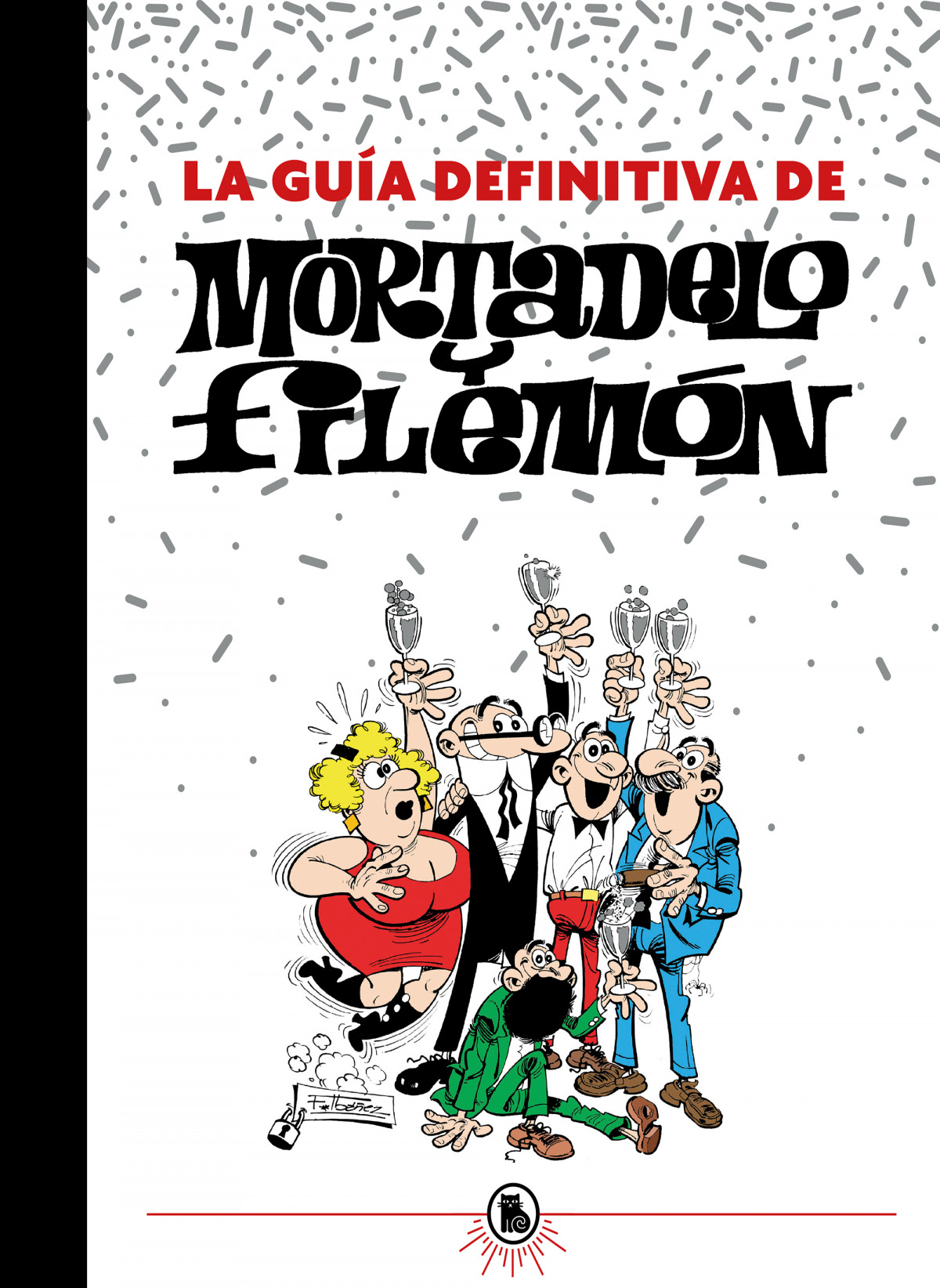 La guía definitiva de Mortadelo y Filemón - Ibáñez, Francisco