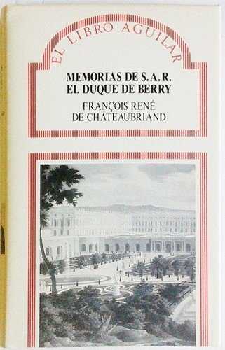 Memorias de sar el duque de berry - Chateaubriand, Francois Rene