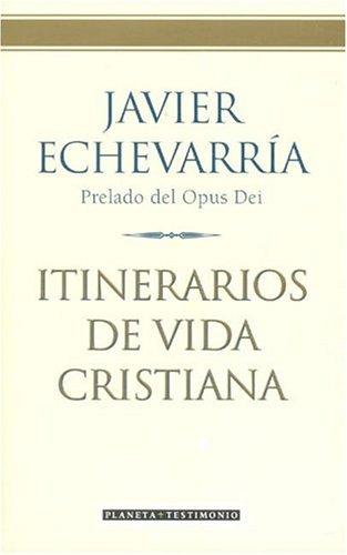 Itinerarios de vida cristiana - Echevarría, Javier