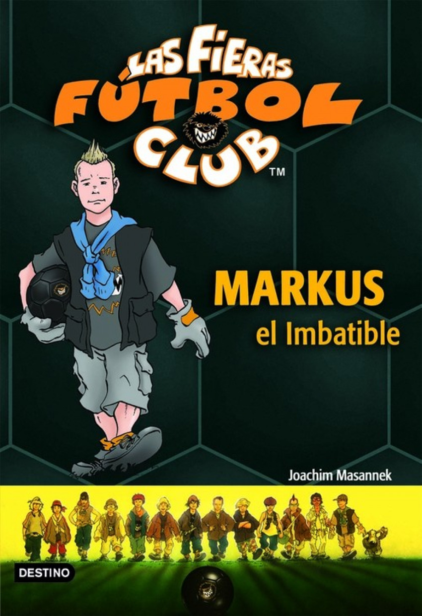 Markus el Imbatible Las Fieras del Fútbol Club 13 - Joachim Masannek