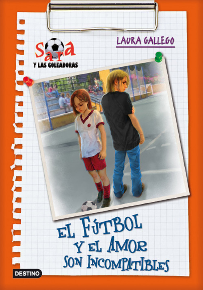 El fútbol y el amor son incompatibles Sara y las goleadoras 4 - Laura Gallego