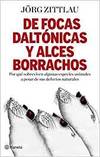 DE FOCAS DALTONICAS Y ALCES BORRACHOS