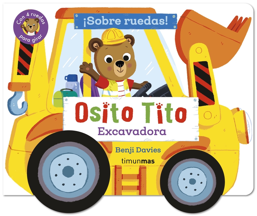 Osito Tito. �Sobre ruedas! Excavadora