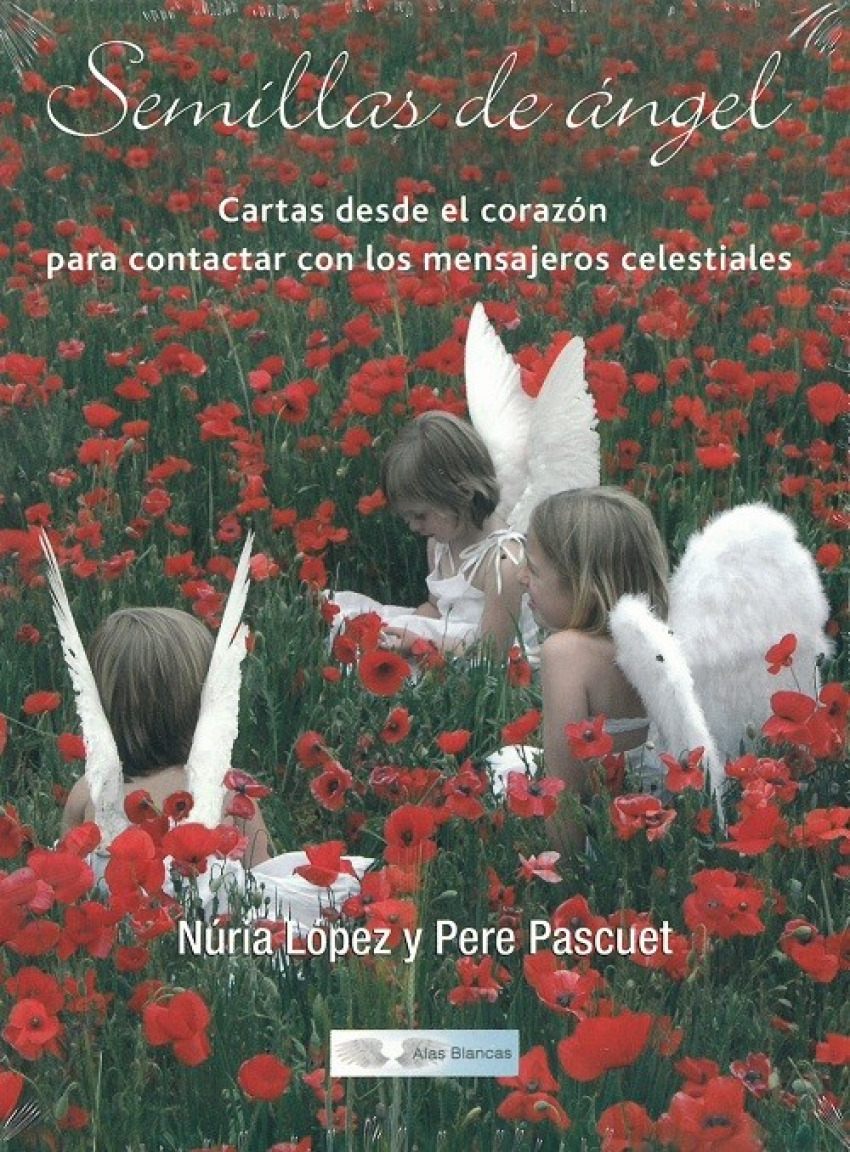 SEMILLAS DE ÁNGEL Cartas desde el corazón... - López Antón, Nuria/Pascuet Mas, Pere