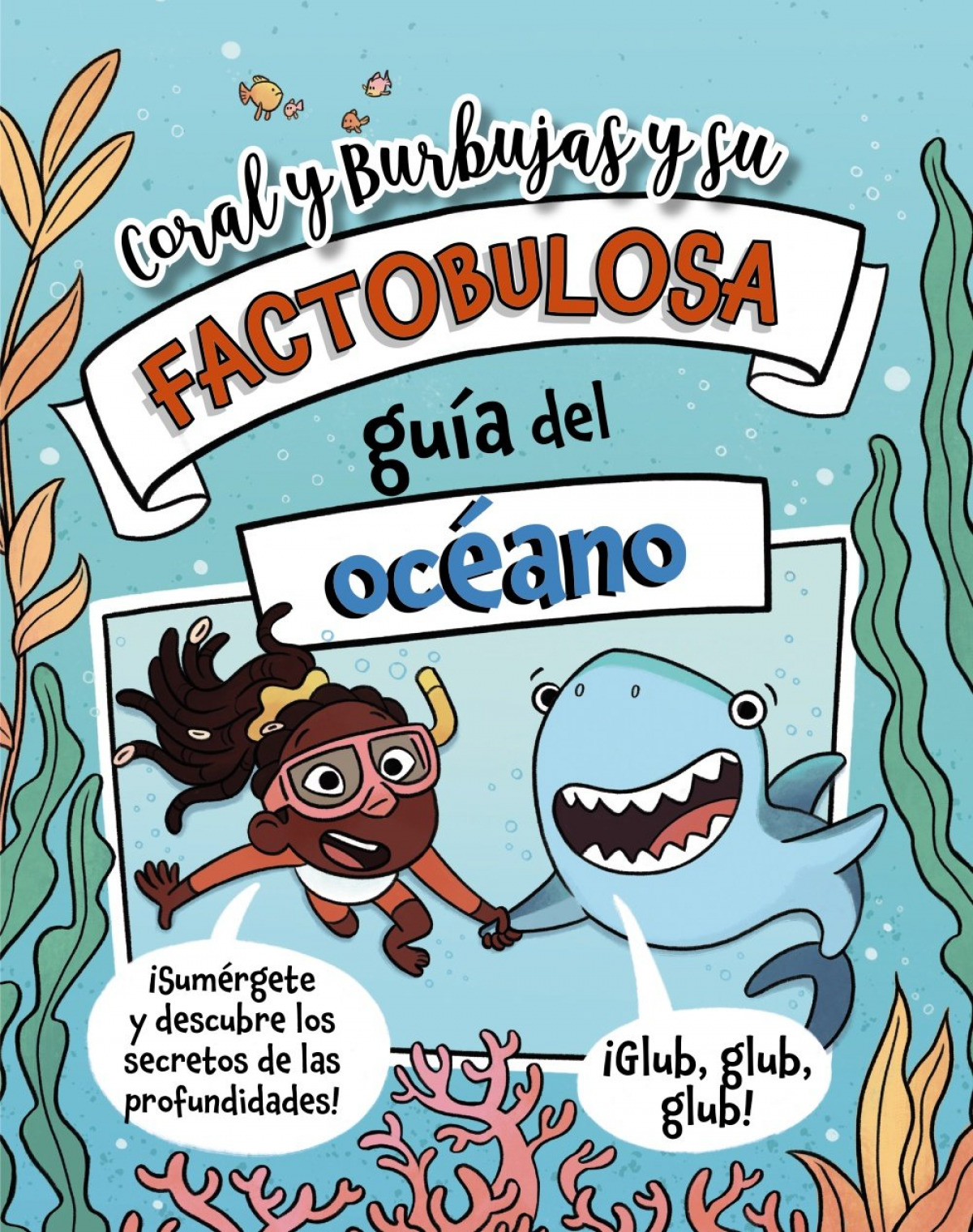 Coral y Burbujas y su factobulosa gu�a del oc�ano
