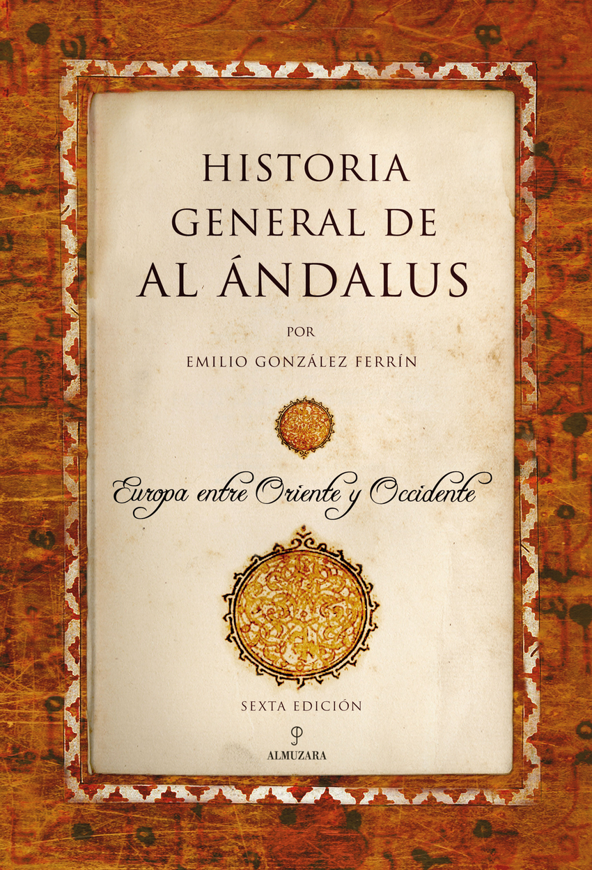 Historia general de Al Ándalus - Emilio González Ferrín