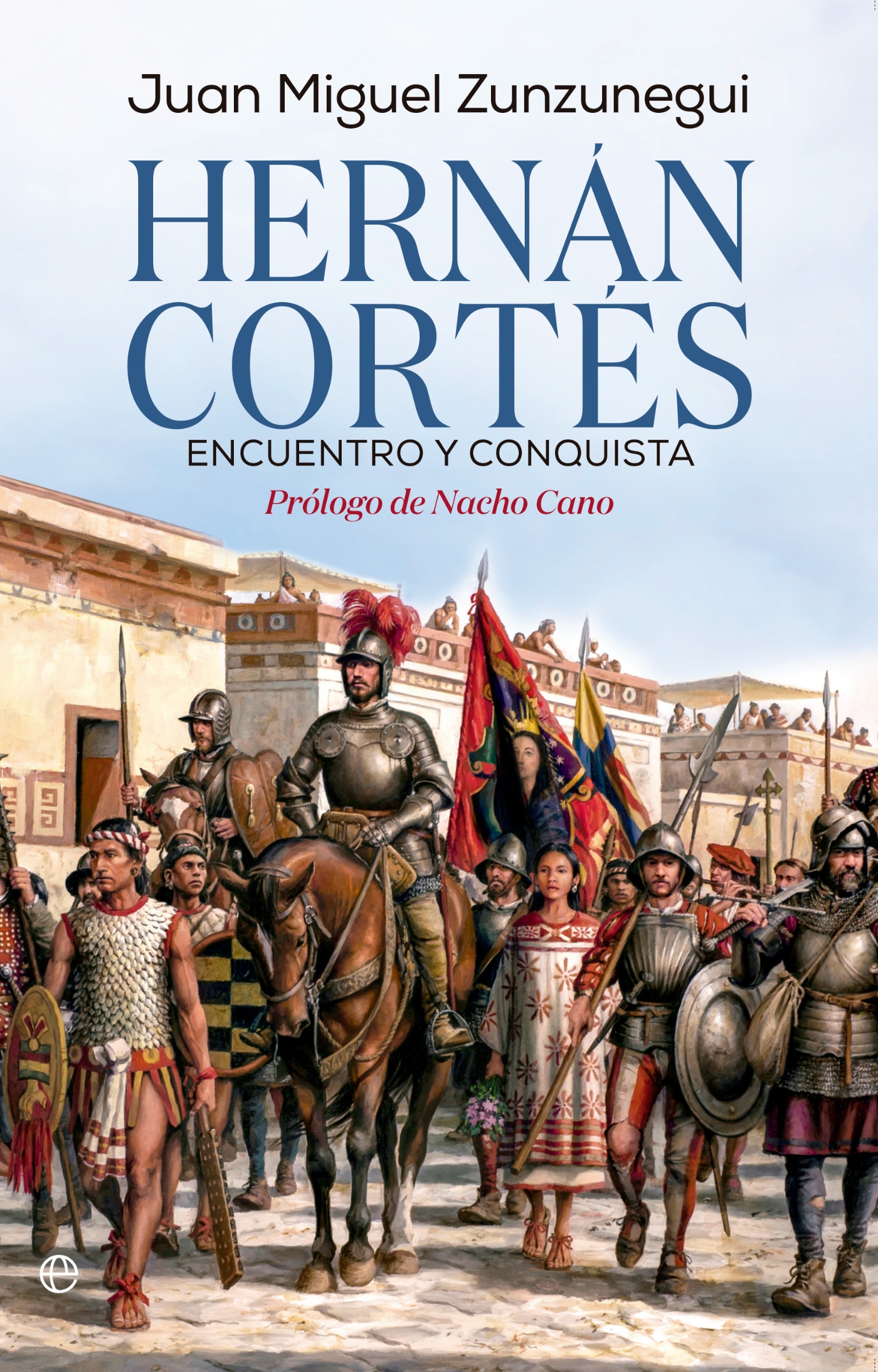 Hern�n Cort�s. Encuentro y conquista