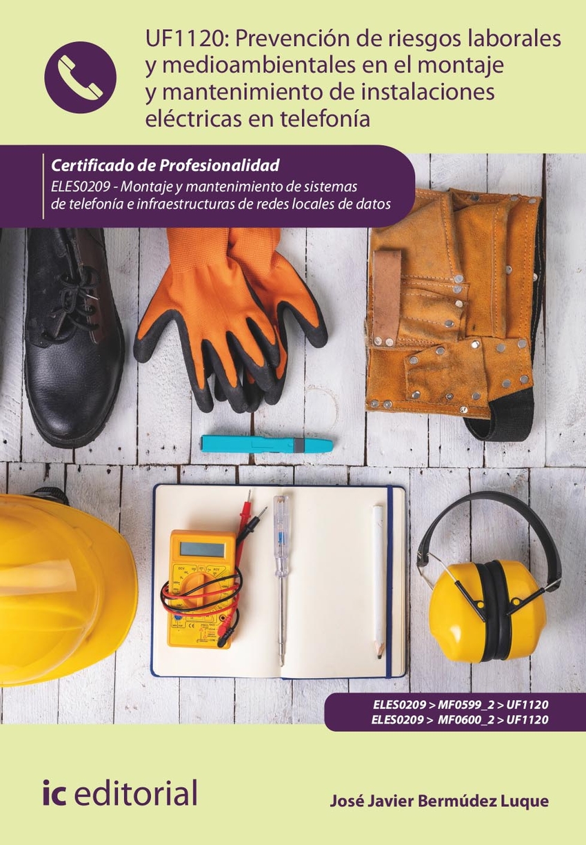 Uf1120: Prevenci�n de riesgos laborales y medioambientales en el montaje y mantenimiento de instalaciones el�ctricas en telefon�a