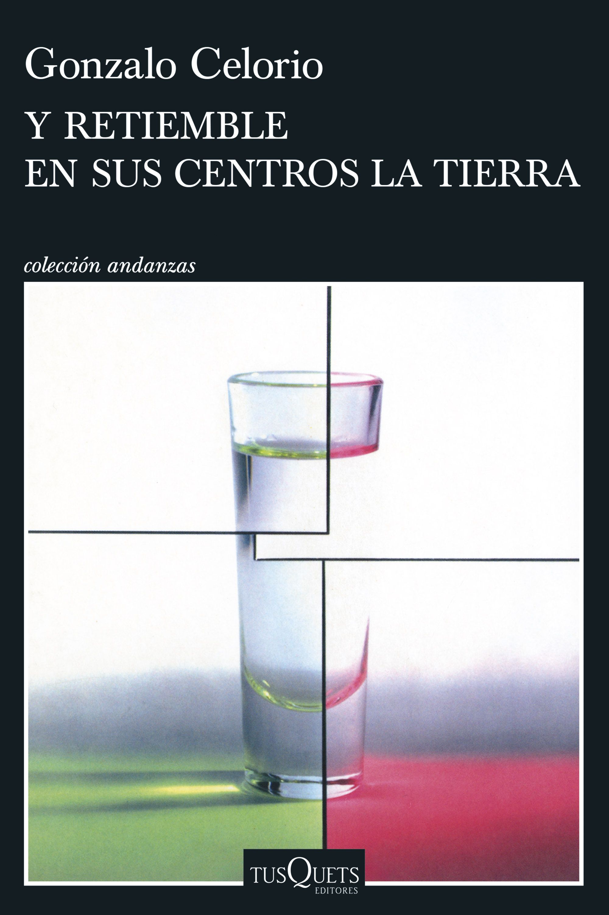 Y retiemble en sus centros la tierra