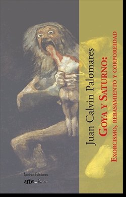 Goya y Saturno: Exorcismo, rebasamiento y corporeidad