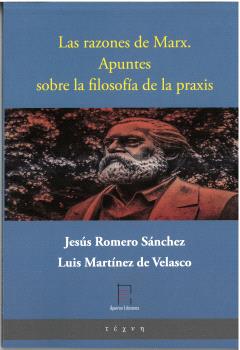 Las razones de Marx. Apuntes sobre la filosof�a de la praxis