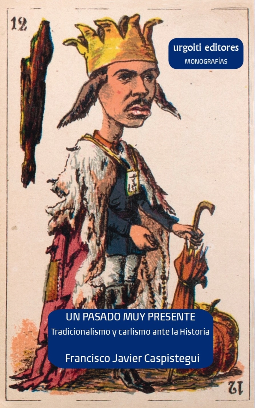 Un pasado muy presente. Tradicionalismo y carlismo ante la historia (1833-1936)