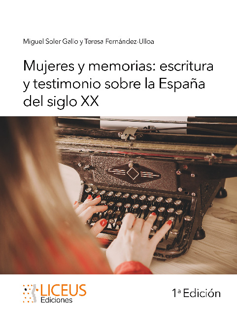 Mujeres y memorias: escritura y testimonio sobre la Espa�a del siglo XX