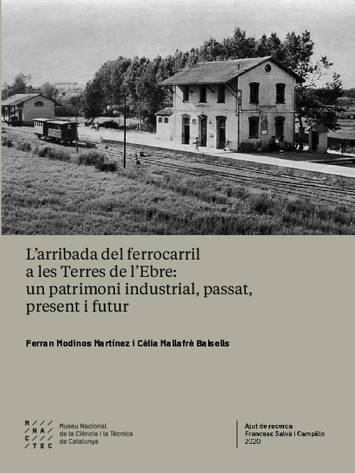 L'arribada del ferrocarril a les Terres de l'Ebre: un patrimoni industrial, passat, present i futur