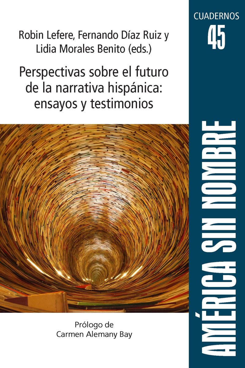 Perspectivas sobre el futuro de la narrativa hisp�nica: ensayos y testimonios
