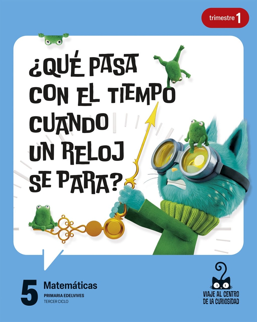 Proyecto: Viaje al centro de la curiosidad. Matem�ticas 5. Trimestres [versi�n 1]