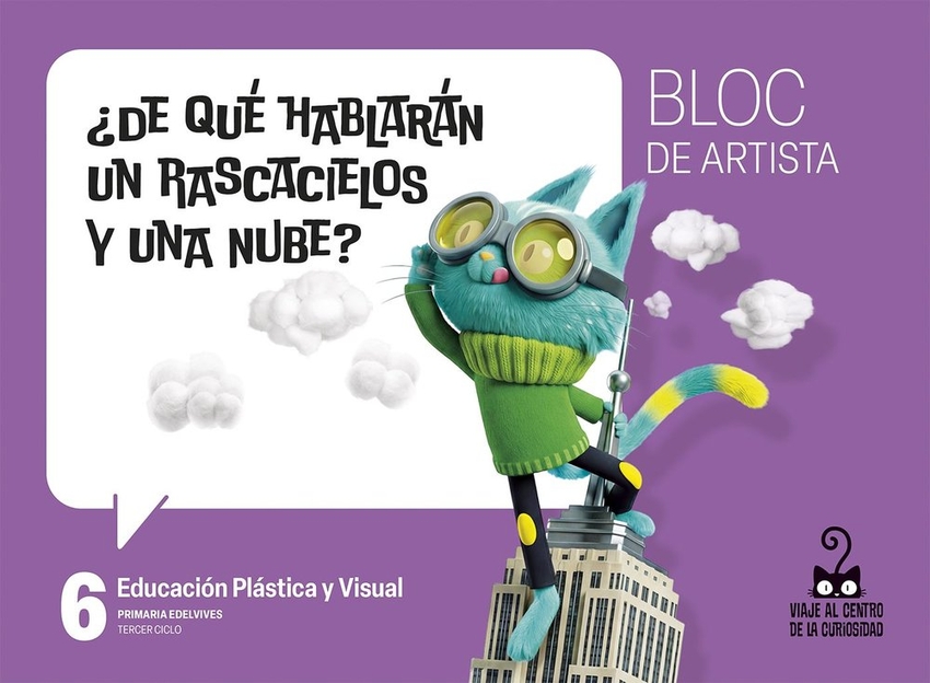 Proyecto: Viaje al centro de la curiosidad. Educaci�n Pl�stica y Visual 6 - Bloc de artista
