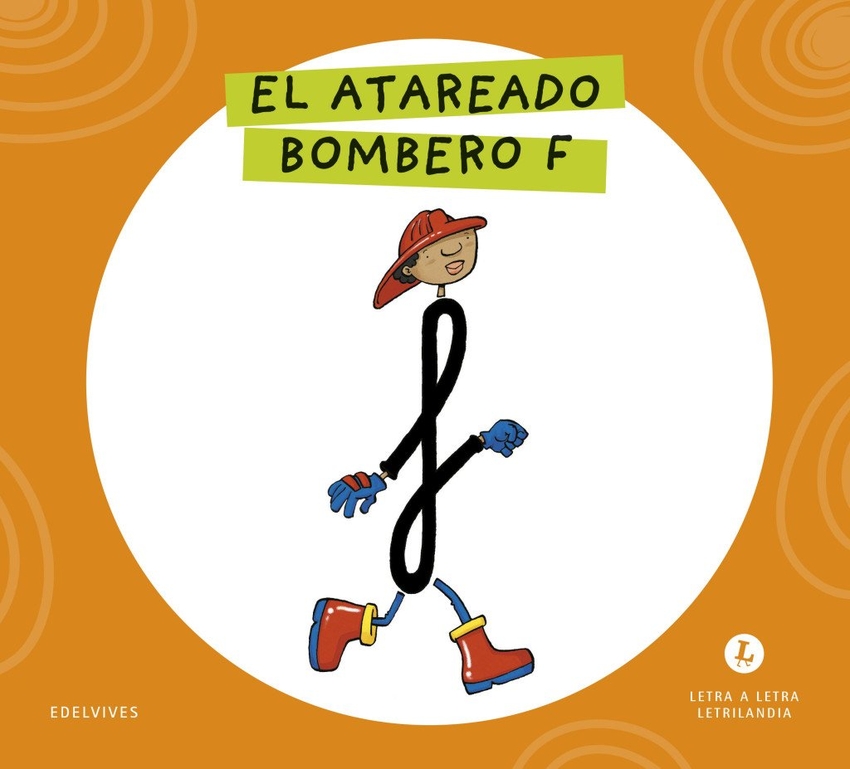 Letra a Letra Letrilandia - El atareado bombero F