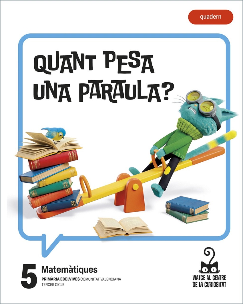 Projecte: Viatge al centre de la curiositat. Matem�tiques 5. Quadern