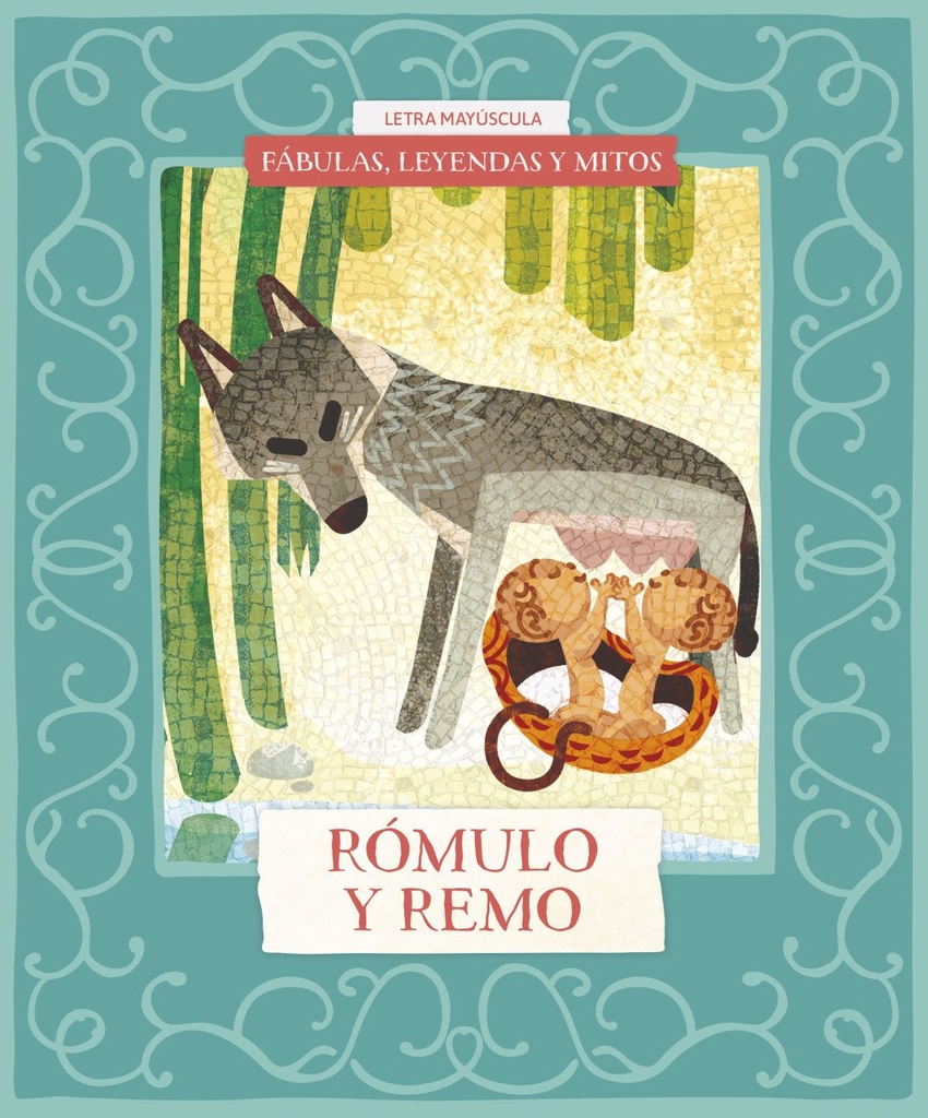 F�bulas, leyendas y mitos : R�mulo y Remo
