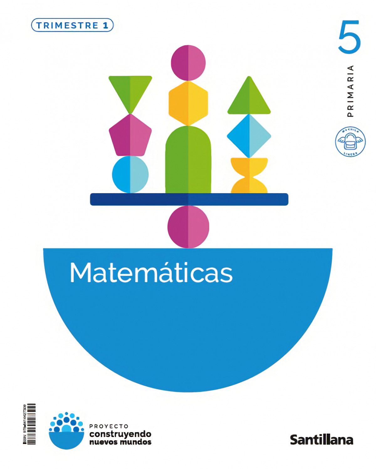 MATEM�TICAS 5�PRIMARIA. TRIMESTRAL. MOCHILA LIGERA. CONSTRUYENDO NUEVOS MUNDOS