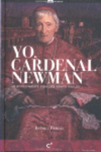 Yo, cardenal Newman La apasionante vida del beato inglés - Pardo, Rafael