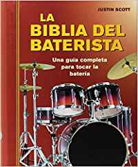 La biblia del baterista: Una gu�a completa para tocar la bat