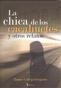 La chica de los cacahuetes y otros relatos - Calleja Guijarro, Tomás