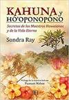 KAHUNA Y HO'OPONOPONO: SECRETOS DE LOS MAESTROS HAWAIANOS Y