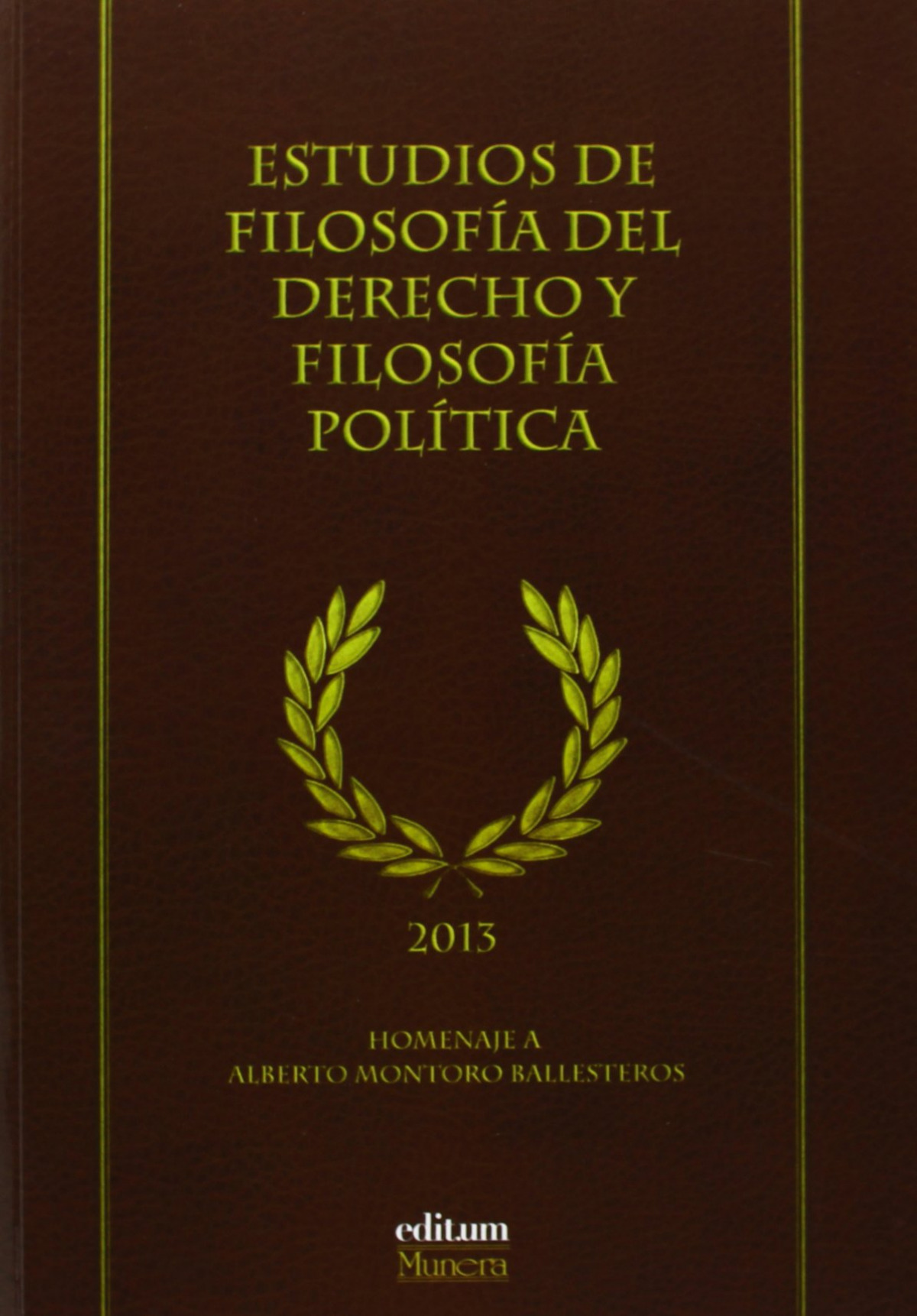 Estudios de filosof�a del derecho y filosof�a pol�tica : hom