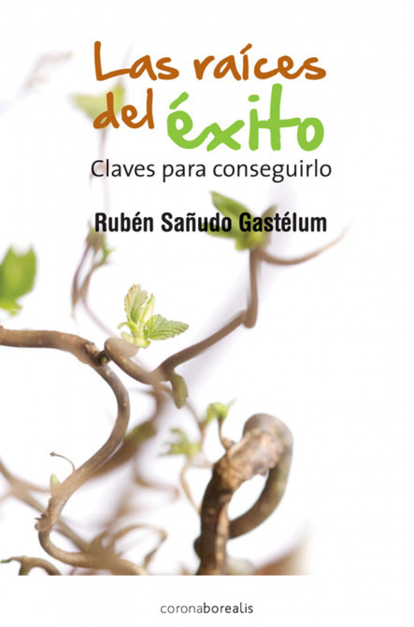 Las raíces del éxito - Sañudo Gastelum, Ruben