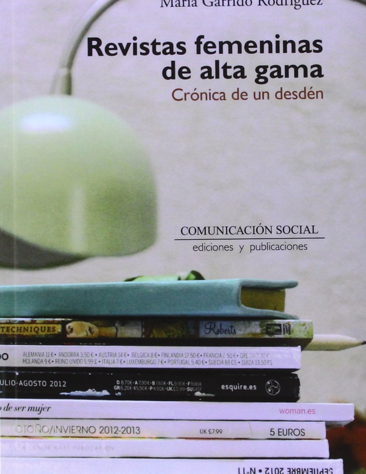 Revistas femeninas de alta gama Crónica de un desdén - Garrido Rodríguez, María