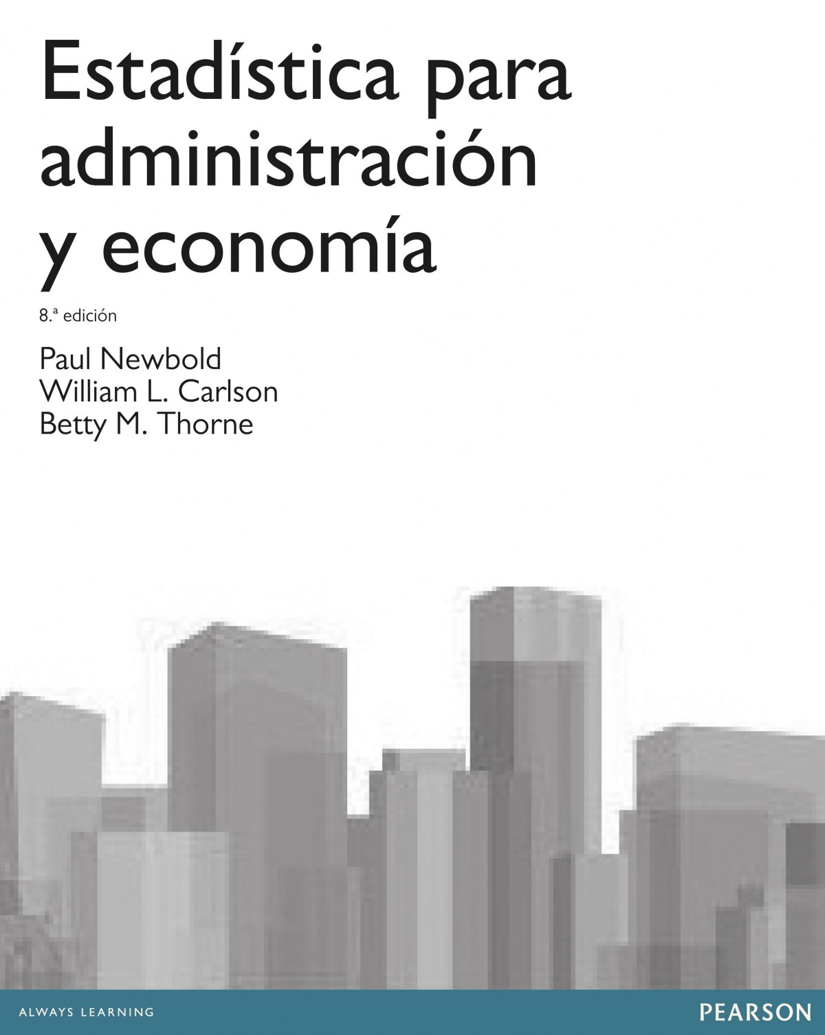 Estadistica para administracion y economia - Newbold, Paul/Carlson, William/Thorne, Betty
