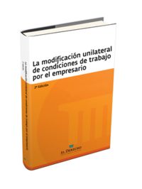 La modificaci�n unilateral de las condiciones de trabajo por el empresario