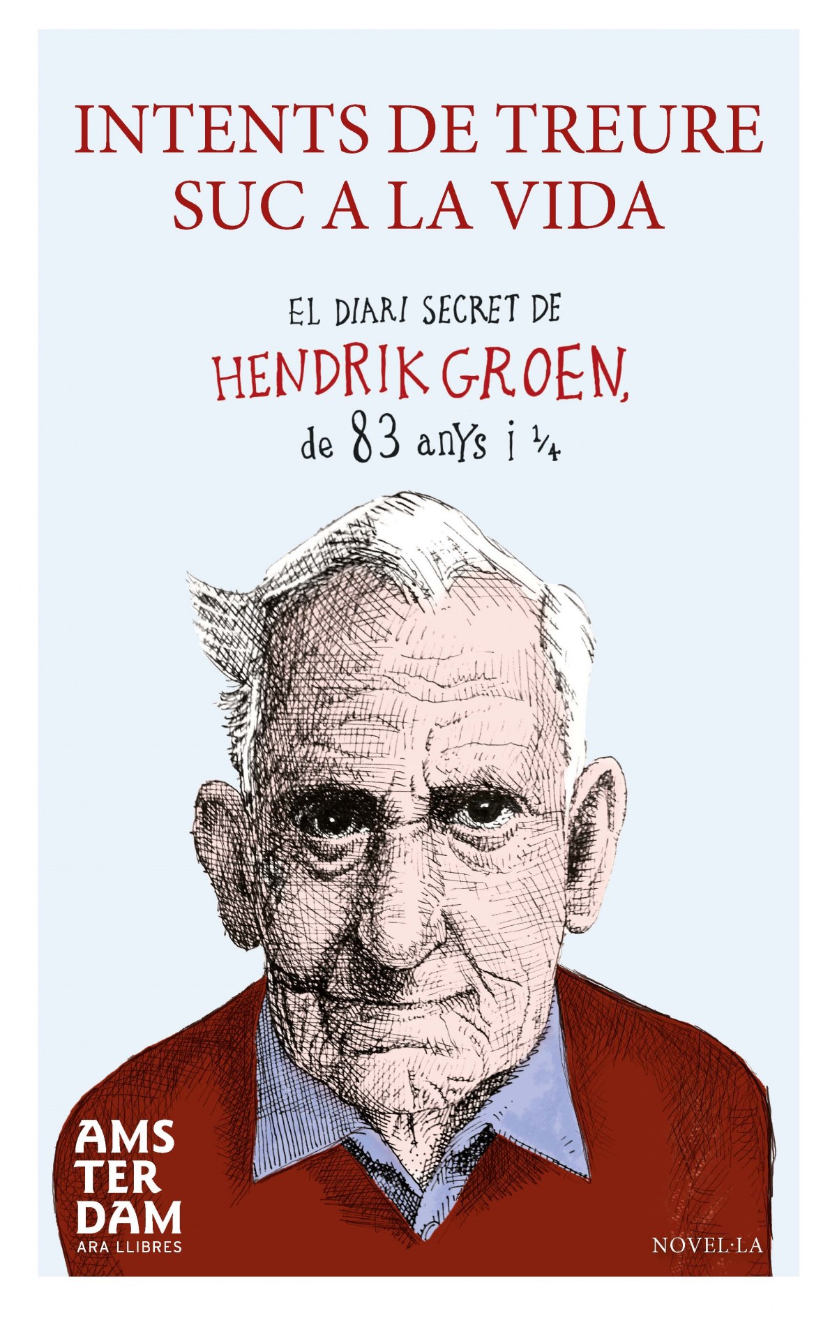 Intents de treure suc a la vida El diari secret de Hendrik Groen - Groen, Hendrik