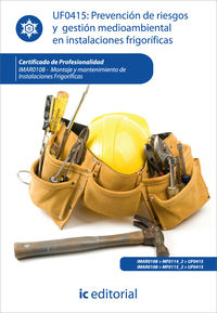Prevenci�n de riesgos y gesti�n medioambiental en instalaciones frigor�ficas. imar0108 - montaje y mantenimiento de instalaciones frigor�ficas