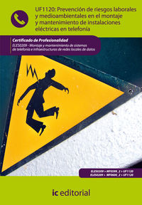 Prevenci�n de riesgos laborales y medioambientales en el montaje y mantenimiento de instalaciones el�ctricas en telefon�a. eles0209 - montaje y mant.