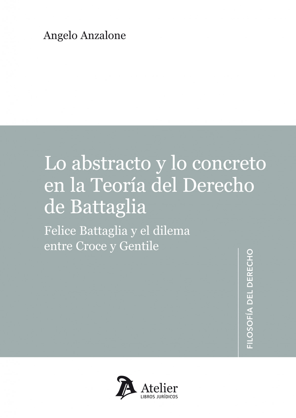 Lo abstracto y la concreto en la teoría del derecho de Battaglia - Anzalone, Angelo