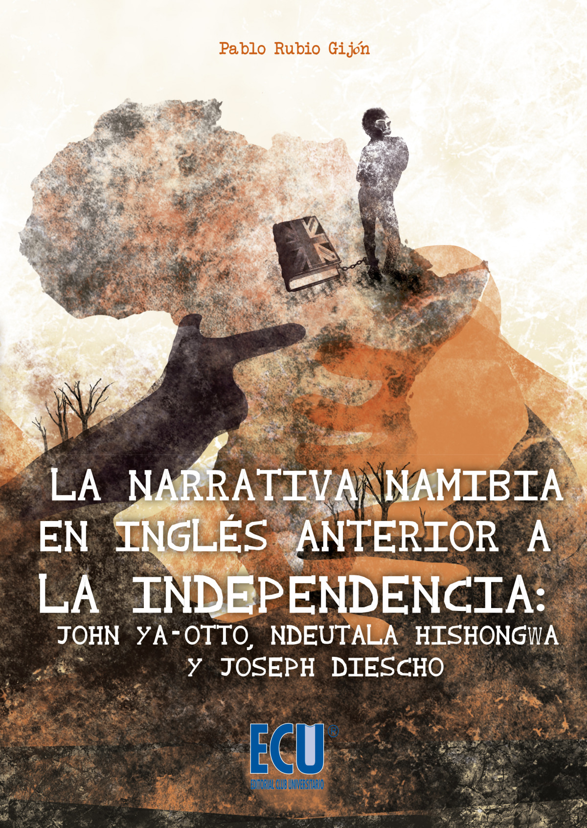 La narrativa namibia en ingl�s anterior a la independencia: John ya-Otto, Ndeutala Hishongwa y Joseph Diescho
